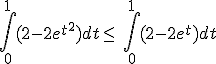 \int_{0}^{1}(2-2e^{t^2})dt\leq\,\int_{0}^{1}(2-2e^t)dt